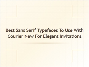 Elegant Sans Serif Fonts to Complement Courier New for Invitations